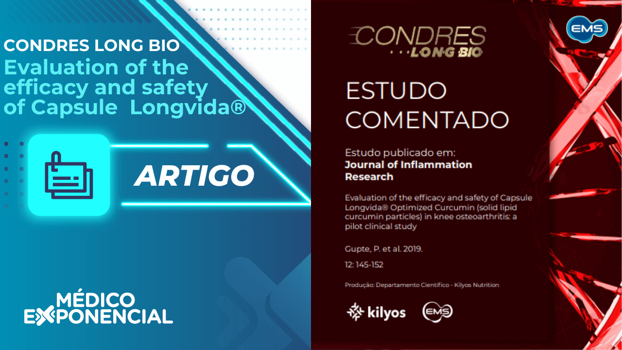 CONDRES LONG BIO: Estudo comentado Evaluation of the efficacy and safety of Capsule  Longvida® 