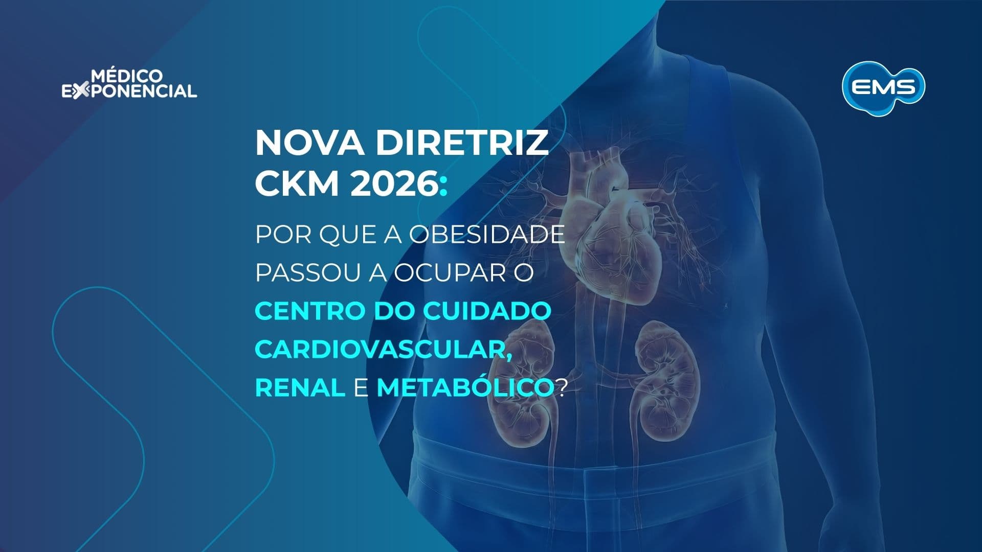 Nova Diretriz CKM 2026: por que a obesidade passou a ocupar o centro do cuidado cardiovascular, renal e metabólico?