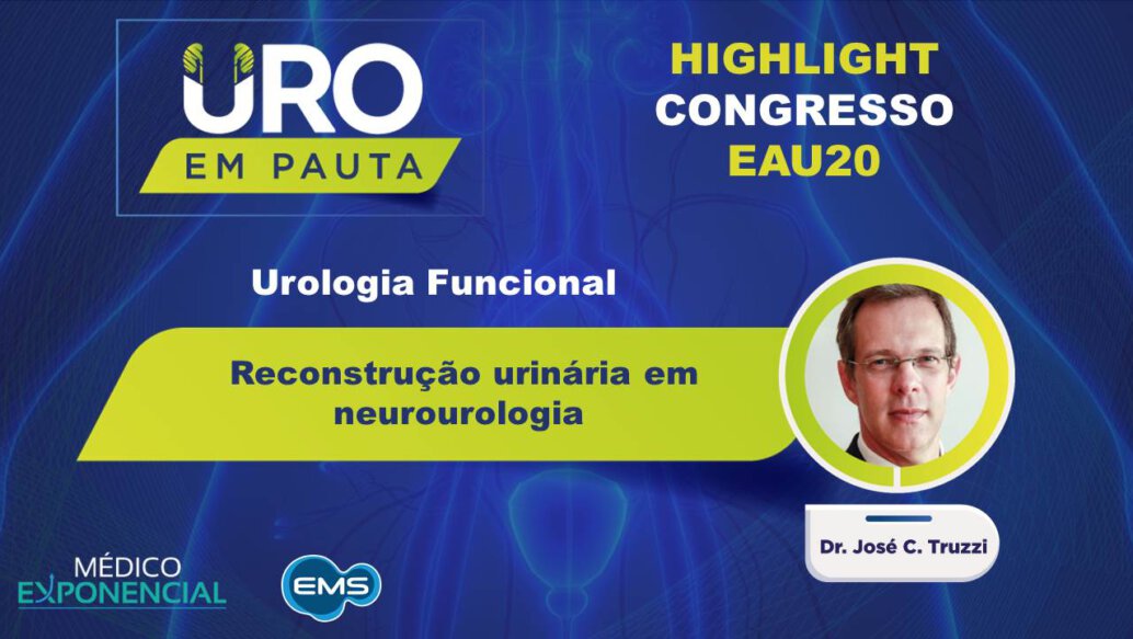 Cobertura EAU20 | Reconstrução urinária em neurourologia | Dr. José Truzzi